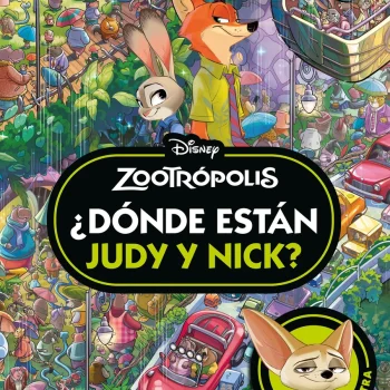 Zootrópolis. ¿Dónde están Judy y Nick? Disney Libros