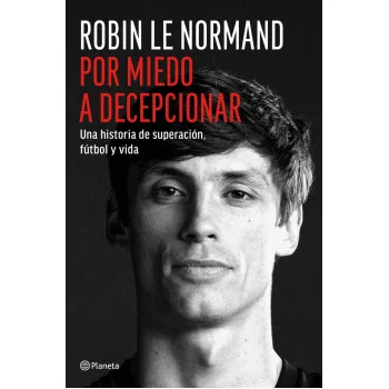 Por miedo a decepcionar, Robin Le Normand, Planeta