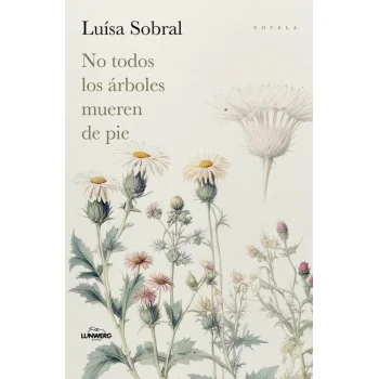 No todos los árboles mueren de pie, Luísa Sobral, Lunwerg