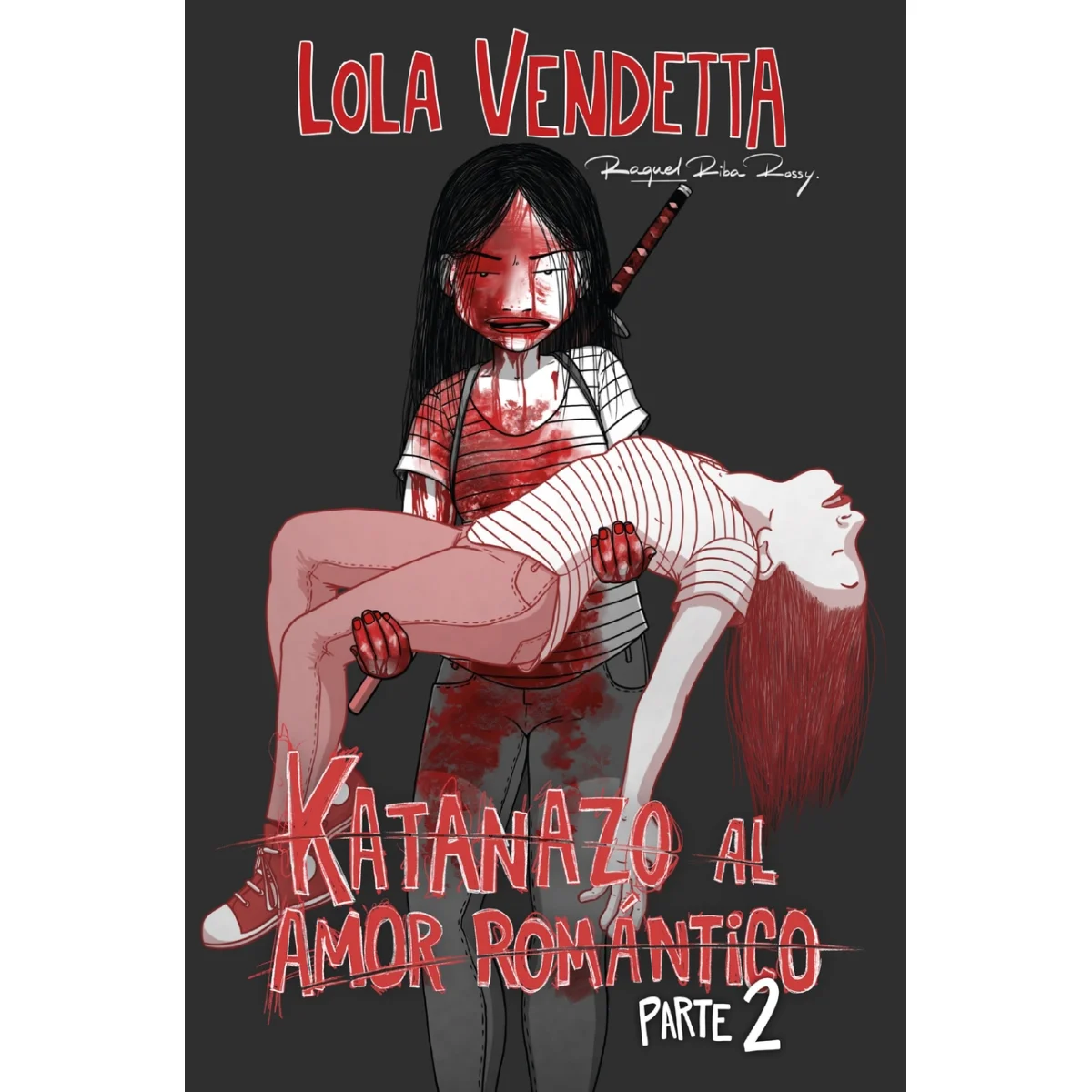 Lola Vendetta: Katanazo al amor romántico. Parte II, Raquel Riba