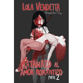 Lola Vendetta: Katanazo al amor romántico. Parte II, Raquel Riba