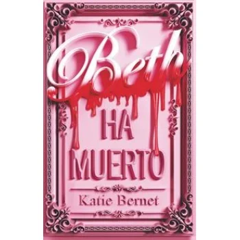 Beth ha muerto, Katie Bernet, TBR