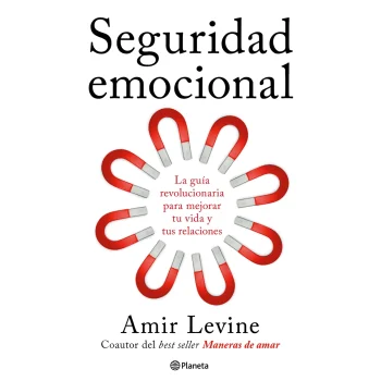 Seguridad emocional, Amir levine, Planeta