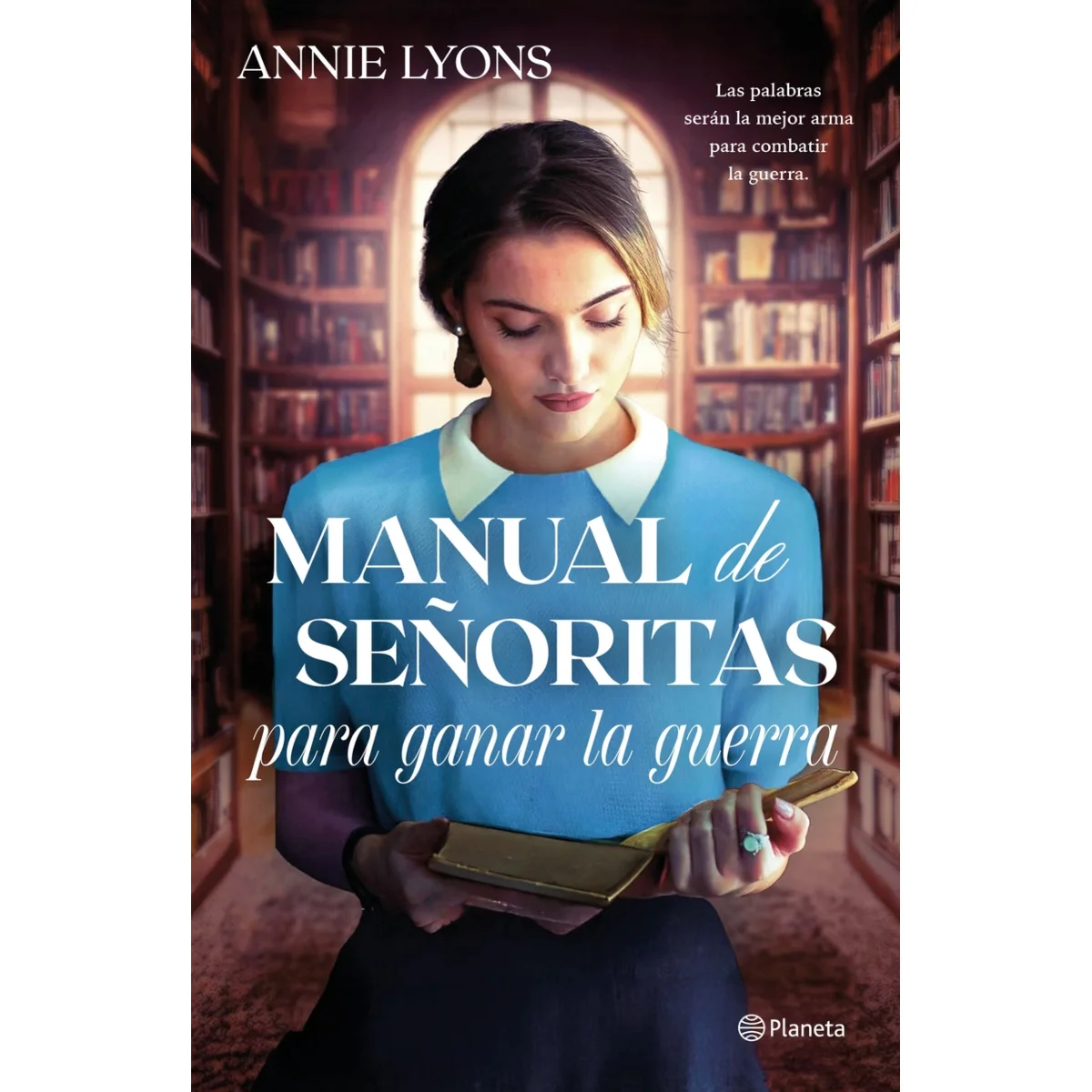 Manual de señoritas para ganar la guerra, Annie Lyons, Planeta