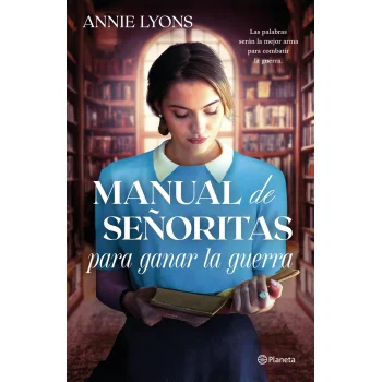 Manual de señoritas para ganar la guerra, Annie Lyons, Planeta