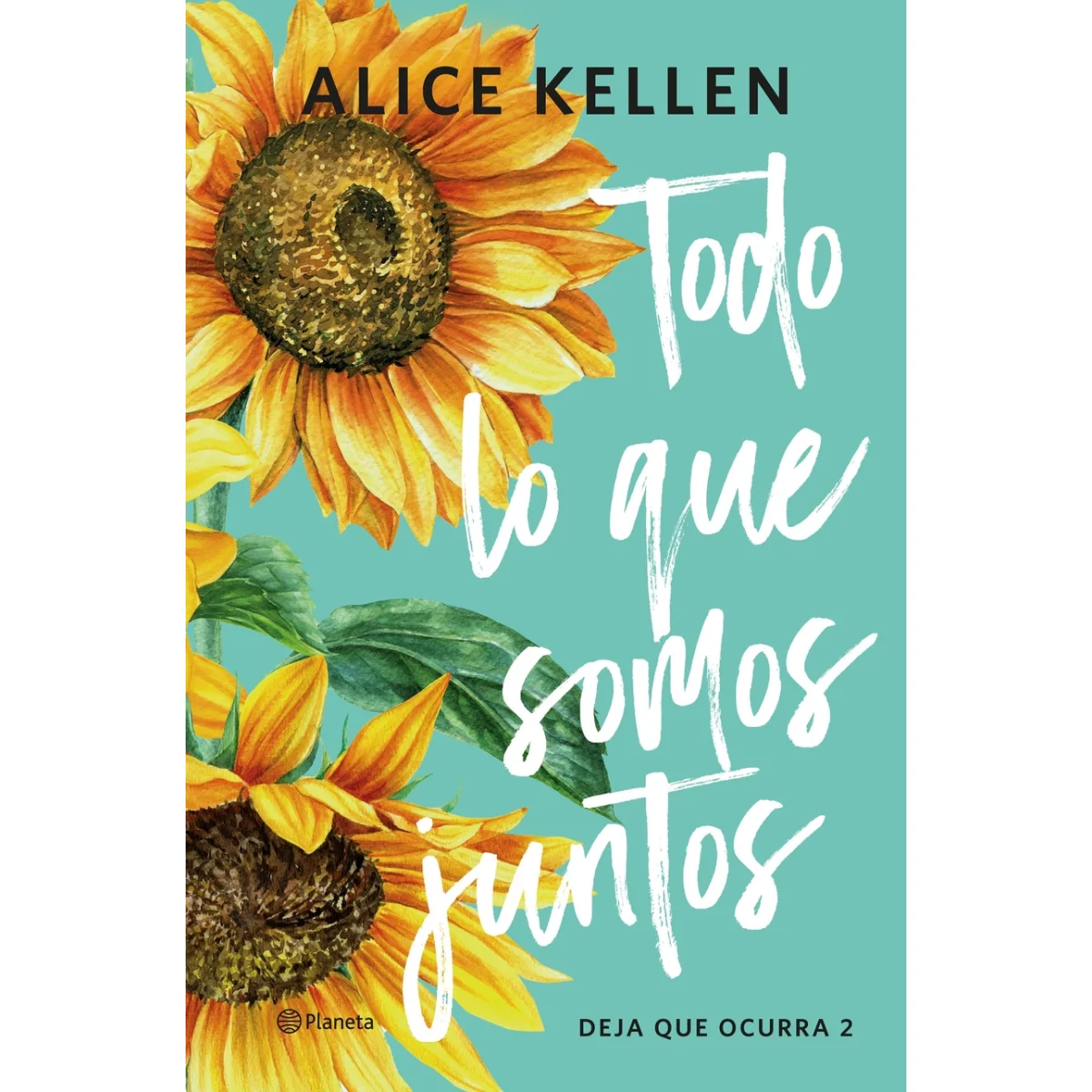 Todo lo que somos juntos, Alice Kellen, Planeta