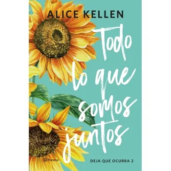 Todo lo que somos juntos, Alice Kellen, Planeta