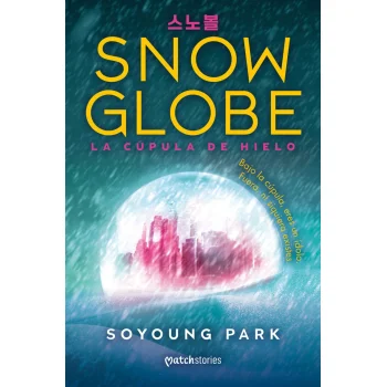 Snowglobe. La cúpula de hielo, Soyoung Park, Martinez Roca