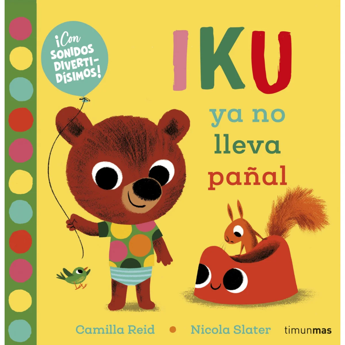 Iku ya no lleva pañal, Nicola Slater, Timun Mas