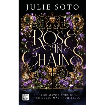 Rose in chains, Julie Soto, Edición rústica, Crossbooks