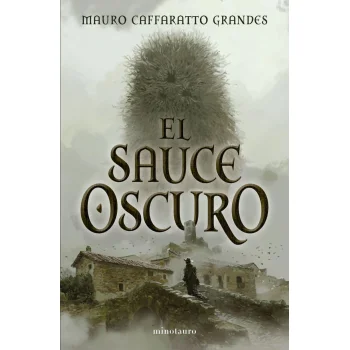 El sauce oscuro, Mauro Caffaratto Grandes, Minotauro