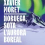 Noruega, sota l'aurora boreal, Xavier Moret, Portic