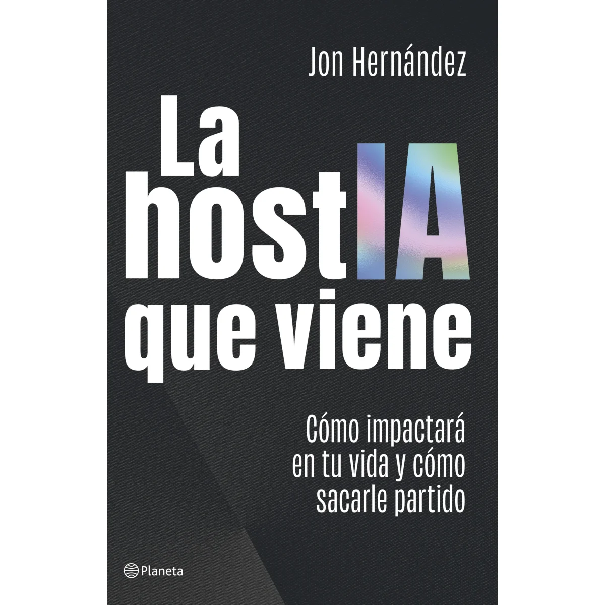 La hostIA que viene, Jon Hernández, Planeta