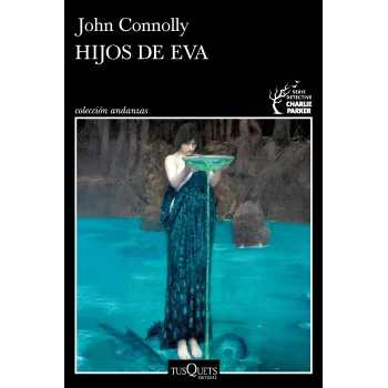 Hijos de Eva (Serie Charlie Parker 23), John Connolly, Tusquets