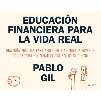 Educación financiera para la vida real, Pablo Gil, Deusto