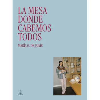 La mesa donde cabemos todos, María G de Jaime, Espasa Calpe