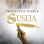 Suseia, Francisco Narla, Istoria
