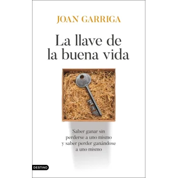 La llave de la buena vida, Joan Garriga, Destino