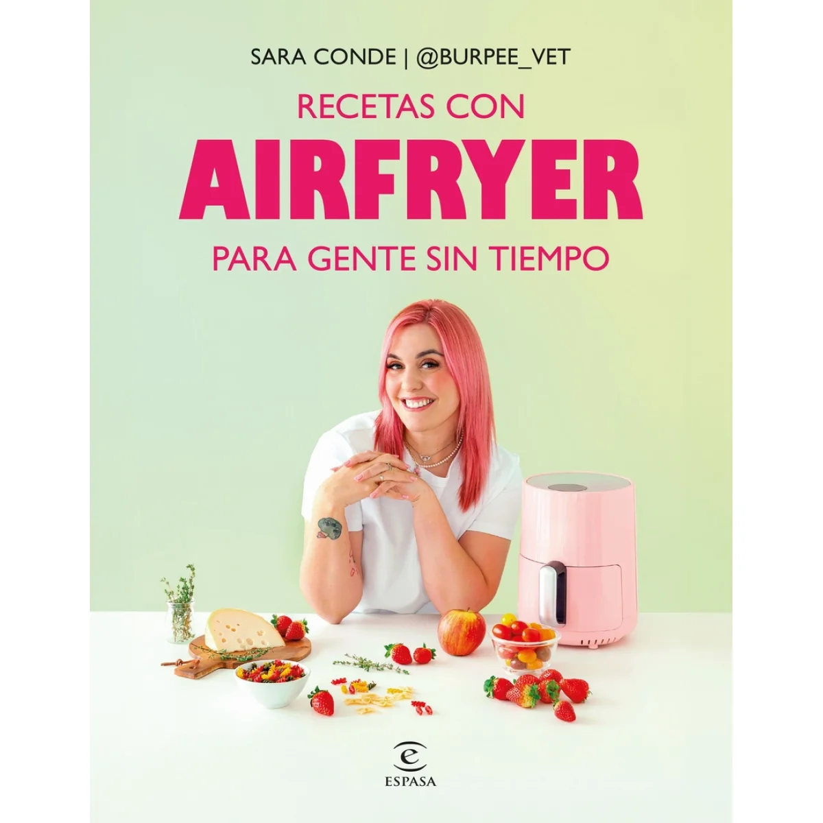 Recetas con airfryer para gente sin tiempo, Sara Conde, Espasa Calpe