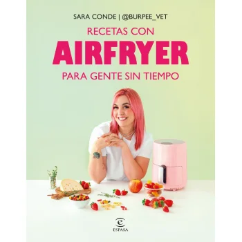 Recetas con airfryer para gente sin tiempo, Sara Conde, Espasa Calpe