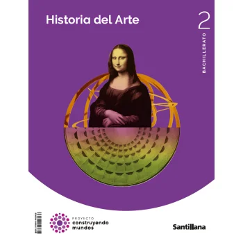 Historia del arte 2 bachillerato, construyendo mundos, Santillana