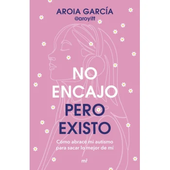 No encajo, pero existo, Aroia García, Martinez Roca