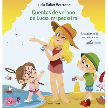 Cuentos de verano de Lucía, mi pediatra, Lucía Galán, Timun Mas