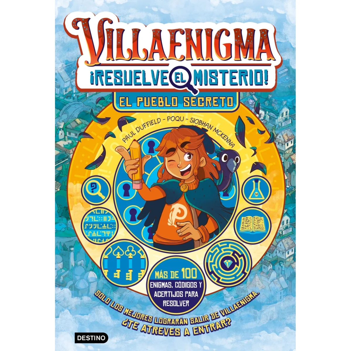 Villaenigma. Resuelve el misterio 1. El pueblo secreto, Poqu Duffield 