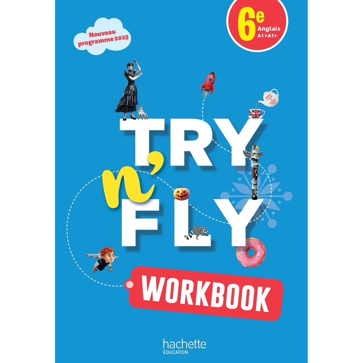 Try n' Fly 6ème A1>A1+, Workbook, Hachette