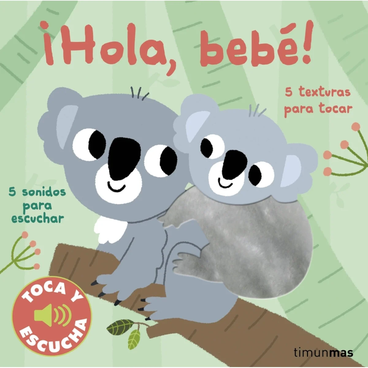 ¡Hola, bebé! Toca y escucha, Marion Billet, Timun Mas