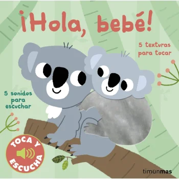 ¡Hola, bebé! Toca y escucha, Marion Billet, Timun Mas