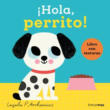 ¡Hola, perrito! Libro con texturas, Ingela P Arrhenius, Timun Mas