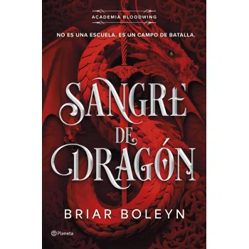 Sangre de dragón (Academia Bloodwing 1) Briar Boleyn, Planeta