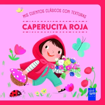 Mis cuentos clásicos con texturas. Caperucita roja, Yoyo