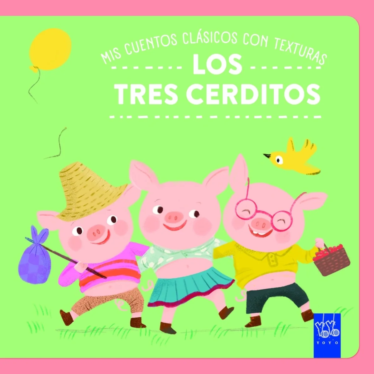 Mis cuentos clásicos con texturas. Los tres cerditos, Yoyo