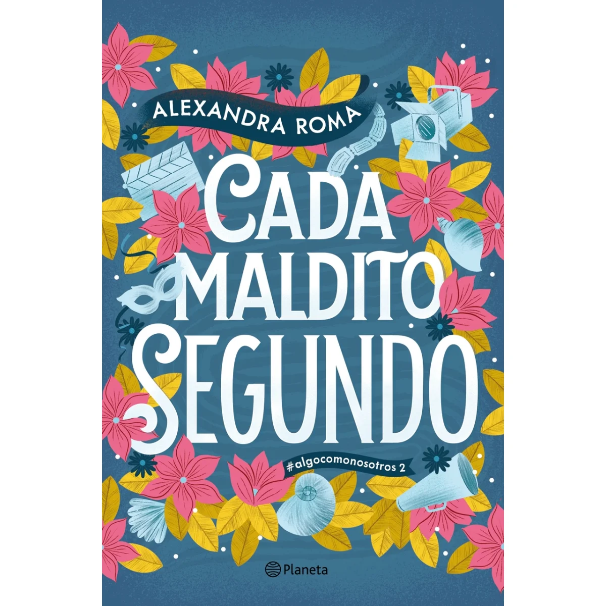 Cada maldito segundo, Alexandra Roma, Planeta