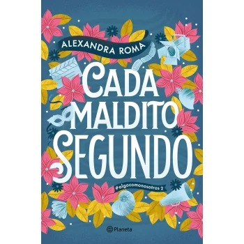 Cada maldito segundo, Alexandra Roma, Planeta