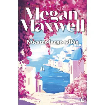 Nuestro largo adiós, Megan Maxwell, Booket