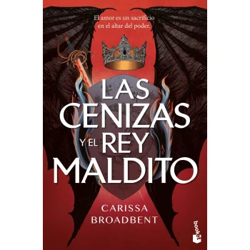 Las cenizas y el rey maldito, Carissa Broadbent, Booket