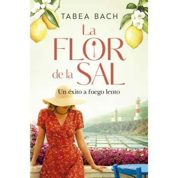 La flor de la sal. Un éxito a fuego lento, Tabea Bach, Planeta