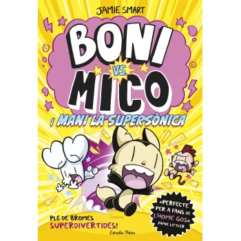Boni vs Mico 4. Boni vs. Mico i Mani la supersònica, Jamie Smart, Estr