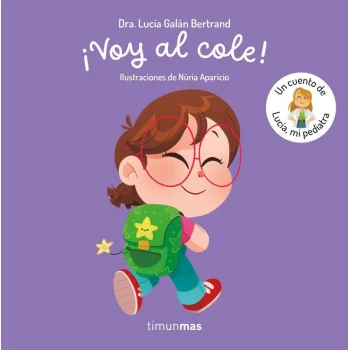 ¡Voy al cole! Un cuento de Lucia, Mi pedriatra, Lucia Galan, Timun Mas